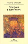 SEORES Y SIRVIENTES de MICHON, PIERRE 