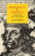 ENRIQUE IV DE CASTILLA de SUAREZ, LUIS 