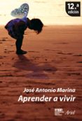APRENDER A VIVIR de MARINA, JOSE ANTONIO 