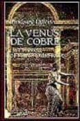 LA VENUS DE COBRE LA III NOVELA DE MARCO DIDIO FALCO de DAVIS, LINDSEY 