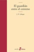 EL GUARDIAN ENTRE EL CENTENO di SALINGER, J.D. 