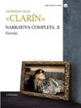 NARRATIVA COMPLETA II: NOVELAS de ALAS, LEOPOLDO SEUD. CLARIN 