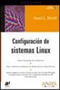 CONFIGURACION DE SISTEMAS LINUX (INCLUYE CD-ROM) di MORRILL, DANIEL L. 
