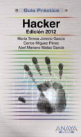 HACKER (EDICION 2012) (GUIA PRACTICA) de JIMENO GARCIA, MARIA TERESA  MIGUEZ PEREZ, CARLOS 
