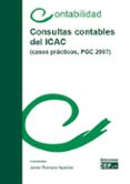 CONSULTAS CONTABLES DEL ICAC (CASOS PRACTICOS, PGC 2007) de ROMANO APARICIO, JAVIER 