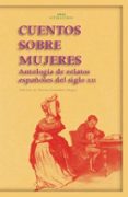 CUENTOS SOBRE MUJERES: ANTOLOGIA DE RELATOS ESPAOLES DEL SIGLO XIX di VV.AA. 