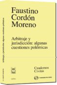 ARBITRAJE Y JURIDICCION: ALGUNAS CUESTIONES POLEMICAS de CORDON, FAUSTINO 