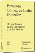 DE LOS JUECES, DE LOS ABOGADOS Y DE LOS JUICIOS de GOMEZ DE LIAO GONZALEZ, FERNANDO 