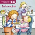 EN LA COCINA (MIS PRIMEROS LIBROS DE TEO) de DENOU, VIOLETA 