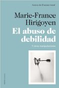 EL ABUSO DE DEBILIDAD de HIRIGOYEN, MARIE-FRANCE 