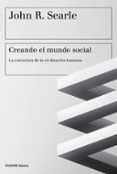 CREANDO EL MUNDO SOCIAL: LA ESTRUCTURA DE LA CIVILIZACION HUMANA de SEARLE, JOHN R. 
