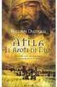 ATILA: EL AZOTE DE DIOS de DIETRICH, WILLIAM 