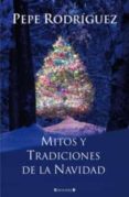 MITOS Y TRADICIONES DE LA NAVIDAD de RODRIGUEZ, PEPE 