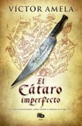 EL CATARO IMPERFECTO de AMELA, VICTOR 
