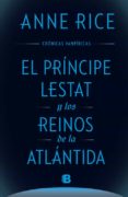 EL PRINCIPE LESTAT Y LOS REINOS DE LA ATLANTIDA (CRONICAS VAMPIRICAS VOL. XII) de RICE, ANNE 