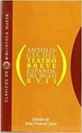 ANTOLOGIA DEL TEATRO BREVE ESPAOL DEL SIGLO XVII di VV.AA. 