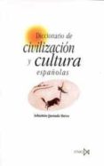 DICCIONARIO DE CIVILIZACION Y CULTURA ESPAOLA de QUESADA MARCO, SEBASTIAN 