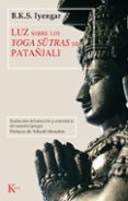 LUZ SOBRE LOS YOGA SUTRAS DE PATAJALI de IYENGAR, B.K.S. 