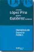 ELEMENTOS DE DERECHO PUBLICO de LOPEZ PINA, ANTONIO  GUTIERREZ GUTIERREZ, IGNACIO 