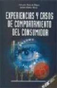 EXPERIENCIAS Y CASOS DE COMPORTAMIENTO DEL CONSUMIDOR de RUIZ DE MAYA, SALVADOR  ALONSO RIVAS, JAVIER 