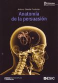 ANATOMIA DE LA PERSUASION (2 ED.): DE LOS CLASICOS A LA PROGRAMA CION NEUROLINGUISTICA de SALCEDO FERNANDEZ, ANTONIO 