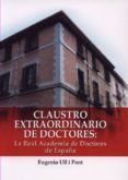 CLAUSTRO EXTRAORDINARIO DE DOCTORES: LA REAL ACADEMIA DE DOCTORES DE ESPAA di ULL I PONT, EUGENIO 