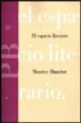 EL ESPACIO LITERARIO de BLANCHOT, MAURICE 