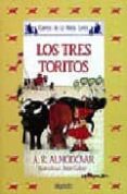 LOS TRES TORITOS de RODRIGUEZ ALMODOVAR, ANTONIO 