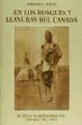 EN LOS BOSQUES Y LLANURAS DEL CANADA: CHIPEWAS, CRIS, SARSIS de CURTIS, EDWARD S. 