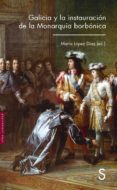 GALICIA Y LA INSTAURACIN DE LA MONARQUA BORBNICA di BARRAJON, JESUS MARIA 