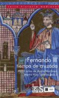 FERNANDO III: TIEMPO DE CRUZADA de AYALA MARTINEZ, CARLOS 