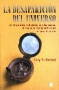 LA DESAPARICION DEL UNIVERSO: UNA CHARLA SOBRE LAS ILUSIONES, LAS VIDAS PASADAS, LA RELIGION, EL SEXO, LA POLITICA Y LOS MILAGROS DEL PERDON di RENARD, GARY 