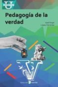 PEDAGOGIA DE LA VERDAD de LOPEZ HERRERIAS, JOSE ANGEL 
