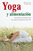 YOGA Y ALIMENTACION: LA SALUD EN ARMONIA CON LAS CUATRO ESTACIONE S DEL AO de CELLA AL-CHAMALI, GABRIELLA 