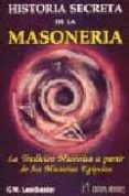 HISTORIA SECRETA DE LA MASONERIA: LA TRADICION MASONICA A PARTIR DE LOS MISTERIOS EGIPCIOS de LEADBEATER, C.W. 