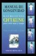 MANUAL DE LONGEVIDAD: EJERCICIOS CH I KUNG de KENG YUN, SHENG 