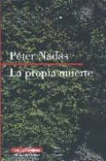 LA PROPIA MUERTE di NADAS, PETER 