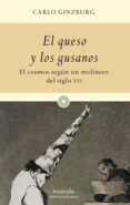 EL QUESO Y LOS GUSANOS de GINZBURG, CARLO 