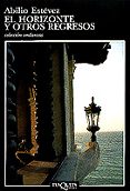 EL HORIZONTE Y OTROS REGRESOS de ESTEVEZ, ABILIO 