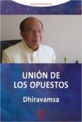 UNION DE LOS OPUESTOS de DHIRAVAMSA, VICHITR RATNA 