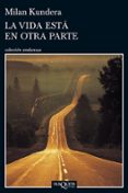 LA VIDA ESTA EN OTRA PARTE de KUNDERA, MILAN 