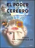 EL PODER DEL CEREBRO: COMO FUNCIONA Y QUE PUEDE HACER LA MENTE HUMANA de GREENFIELD, SUSAN 