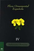 FLORA ORNAMENTAL ESPAOLA (VOL. IV): PAPILIONACEAE; PROTEACEAE de SANCHEZ DE LORENZO CACERES, JOSE M. 