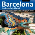 BARCELONA LA CIUDAD DE GAUDI di VV.AA. 