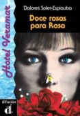 DOCE ROSAS PARA ROSA de SOLER ESPIAUBA, DOLORES 
