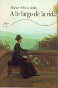 A LO LARGO DE LA VIDA (2 ED.) de RILKE,  RAINER MARIA 