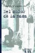 DEL COLOR DE LA NADA di ARGELLES, FULGENCIO 