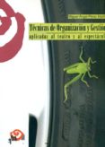 TECNICAS DE ORGANIZACION Y GESTION APLICADAS AL TEATRO Y EL ESPEC TACULO de PEREZ MARTIN, MIGUEL ANGEL 