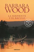 LA SERPIENTE Y EL BACULO de WOOD, BARBARA 