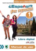 ESPAOL? POR SUPUESTO! 1 LIBRO DIGITAL Y MANUAL DE USO di VV.AA. 